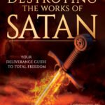 Discerning and Destroying the Works of Satan