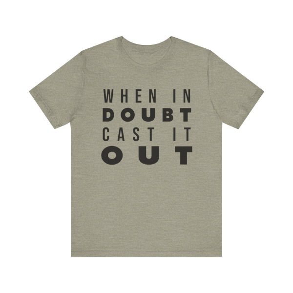 When in Doubt Cast it Out T-shirt