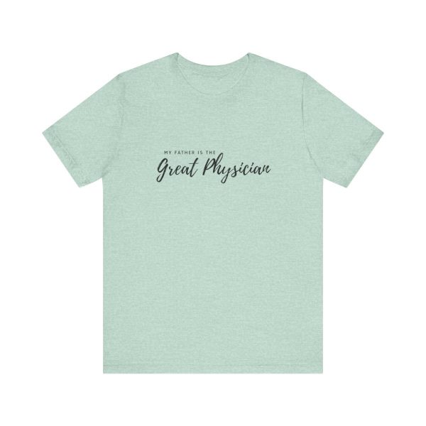 My Father is the Great Physician T-shirt