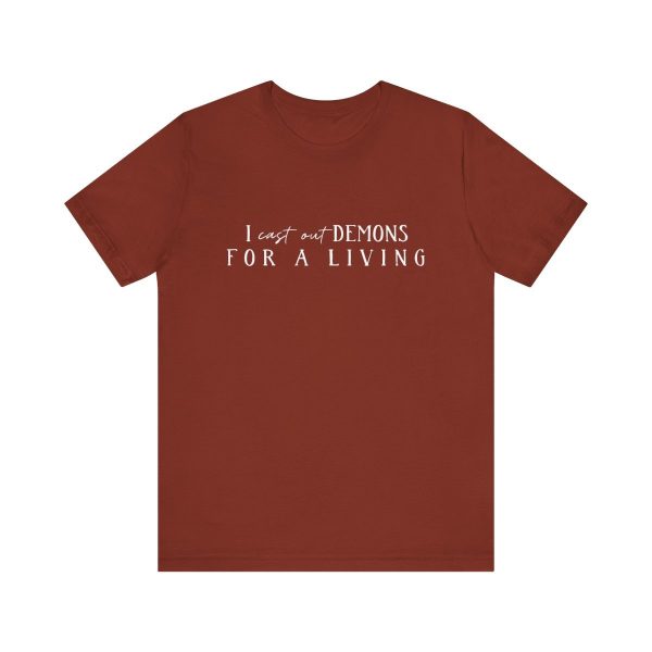 I Cast Out Demons for a Living T-shirt